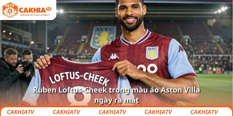 Ruben Loftus-Cheek trong màu áo Aston Villa ngày ra mắt
